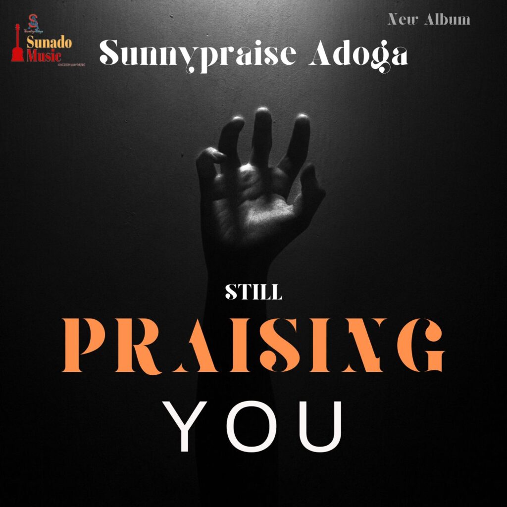 Sunnypraise Adoga, Still Praising You