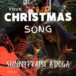 Sunnypraise Adoga, Your Christmas Song (Ep0